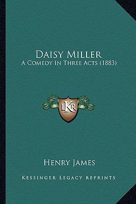 Daisy Miller: A Comedy in Three Acts (1883) 1164164538 Book Cover