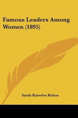 Famous Leaders Among Women (1895) 0548837554 Book Cover