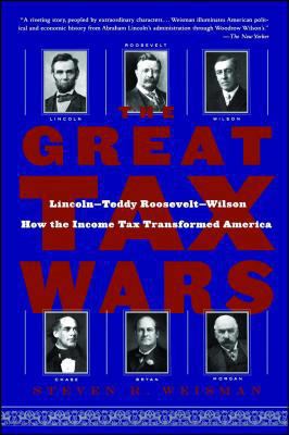 The Great Tax Wars: Lincoln--Teddy Roosevelt--W... 0743243811 Book Cover