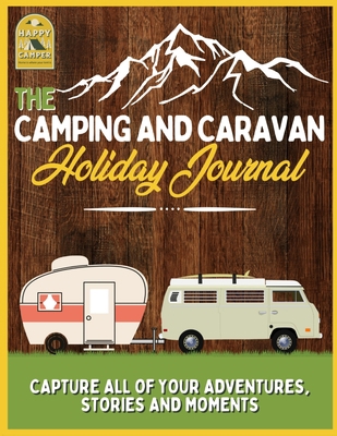 The Camping and Caravan Holiday Journal: Captur... 1922664278 Book Cover