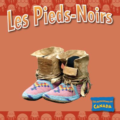 Hardcover Les PiedsNoirs : Les Autochtones du Canada [French] Book