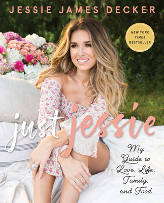 Just Jessie: My Guide to Love, Life, Family, an... 0062851373 Book Cover
