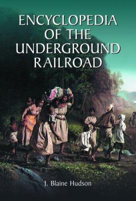 Encyclopedia of the Underground Railroad 0786424591 Book Cover