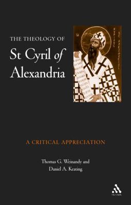 Theology of St. Cyril of Alexandria: A Critical... 0567089002 Book Cover