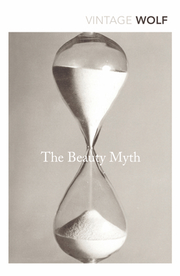 The Beauty Myth: How Images of Beauty are Used ... 0099595745 Book Cover