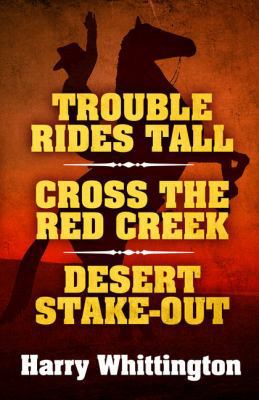 Trouble Rides Tall/Cross the Red Creek/Desert S... [Large Print] 1432838407 Book Cover