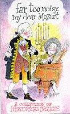 Far Too Noisy, My Dear Mozart : A Collection of... 1854792474 Book Cover