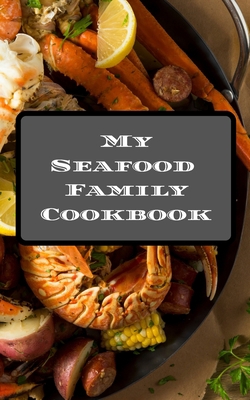 My Seafood Family Cookbook: An easy way to crea... 1660772346 Book Cover