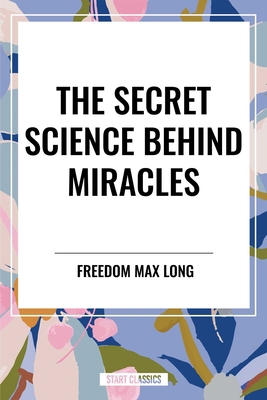 The Secret Science Behind Miracles B0D6JXX2MS Book Cover