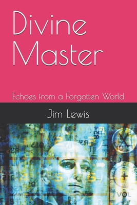 Divine Master: Echoes from a Forgotten World B0F7G86KW7 Book Cover