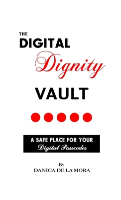 The Digital Dignity Vault: A Safe Place for You... 1953940277 Book Cover