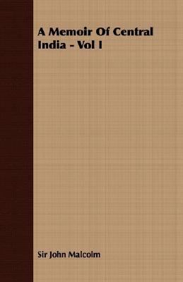 A Memoir of Central India - Vol I 1406735272 Book Cover