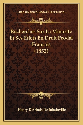 Recherches Sur La Minorite Et Ses Effets En Dro... [French] 1167431596 Book Cover