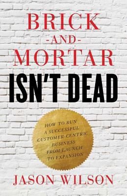 Brick-and-Mortar Isn't Dead: How to Run a Succe... 1619618842 Book Cover