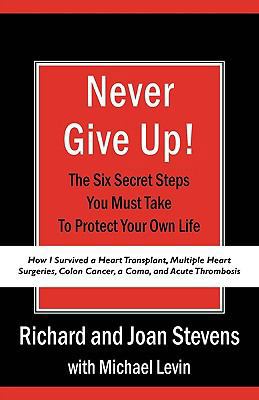 Never Give Up!: How I Survived a Heart Transpla... 1440119325 Book Cover