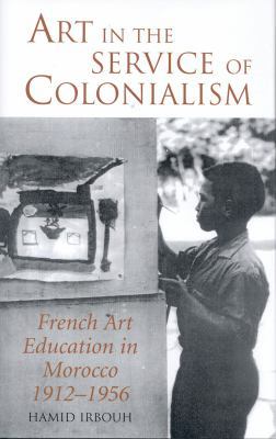 Art in the Service of Colonialism: French Art E... 1780760361 Book Cover