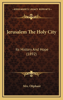 Jerusalem The Holy City: Its History And Hope (... 1164461923 Book Cover