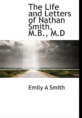 The Life and Letters of Nathan Smith, M.B., M.D 1115289063 Book Cover