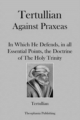 Tertullian Against Praxeas 147916318X Book Cover