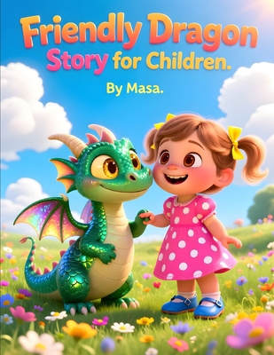 Friendly Dragon Story for Children B0GD26T9Z1 Book Cover