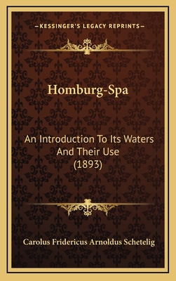 Homburg-Spa: An Introduction To Its Waters And ... 1165497069 Book Cover
