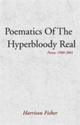 Poematics of the Hyperbloody Real: Poems 1980-2001 0738821780 Book Cover