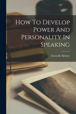 How To Develop Power And Personality In Speaking 1016907729 Book Cover