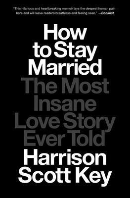 How to Stay Married: The Most Insane Love Story... 166801565X Book Cover