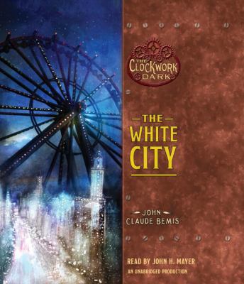 The White City: Book 3 of the Clockwork Dark 0307915514 Book Cover