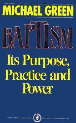 Baptism: Its Purpose, Practice and Power 0340410566 Book Cover