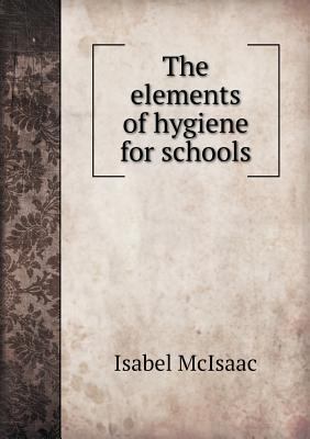 The Elements of Hygiene for Schools 551848447X Book Cover