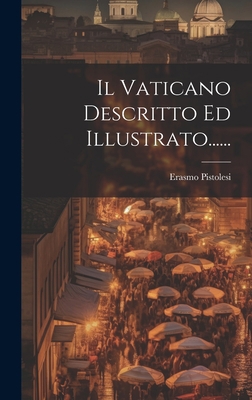 Il Vaticano Descritto Ed Illustrato...... [Italian] 1020560630 Book Cover