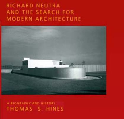 Richard Neutra and the Search for Modern Archit... 0520085892 Book Cover