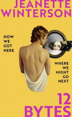 12 Bytes: How We Got Here. Where We Might Go Next. 1787332462 Book Cover
