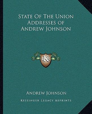 State of the Union Addresses of Andrew Johnson 1162685530 Book Cover