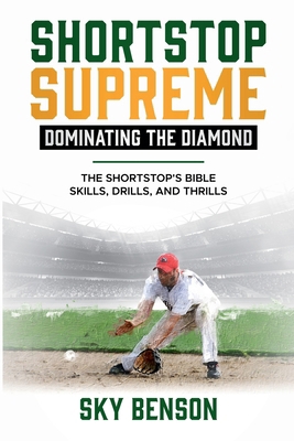 Shortstop Supreme - Dominating the Diamond: The... B0DBD8ZX4T Book Cover