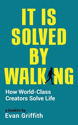 It Is Solved By Walking: How World-Class Creato... B08W2QK66X Book Cover