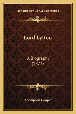 Lord Lytton: A Biography (1873) 1166583708 Book Cover