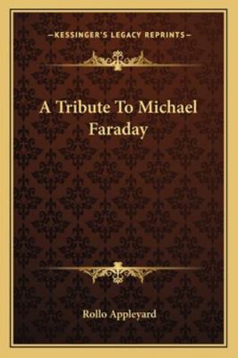 A Tribute To Michael Faraday 1162992271 Book Cover