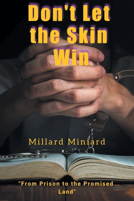 Don't Let the Skin Win: From Prison to the Prom... B0BXVWKPL6 Book Cover