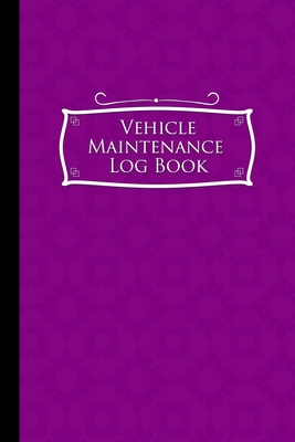 Vehicle Maintenance Log Book: Repairs And Maint... 1981762310 Book Cover