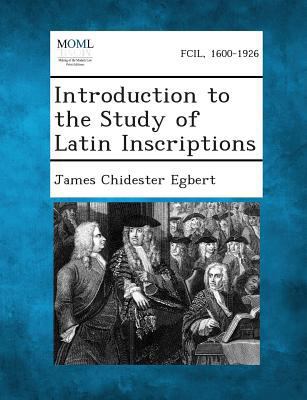 Introduction to the Study of Latin Inscriptions 1287352456 Book Cover