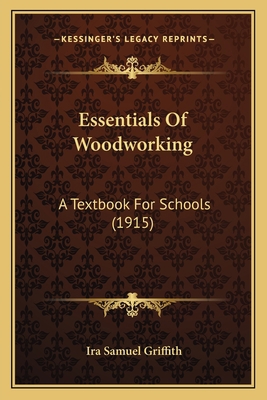 Essentials Of Woodworking: A Textbook For Schoo... 1164637959 Book Cover