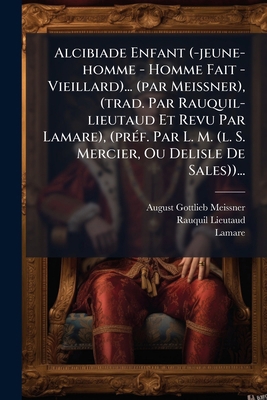 Alcibiade Enfant (-jeune-homme - Homme Fait - V... [French] 1277234884 Book Cover