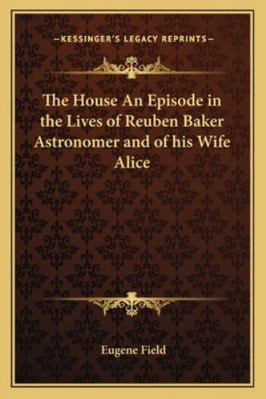 The House An Episode in the Lives of Reuben Bak... 1162772468 Book Cover