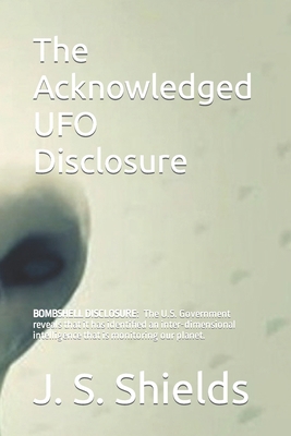 The Acknowledged UFO Disclosure: Discover the M... 1521021309 Book Cover