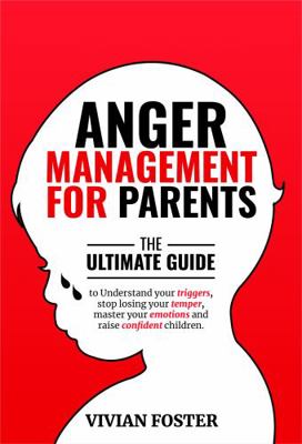 Anger Management for Parents: The ultimate guid... 1958134015 Book Cover