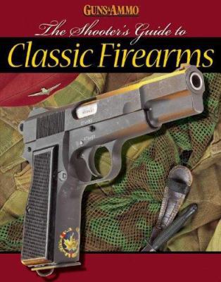 The Shooter's Guide to Classic Firearms 0883173271 Book Cover