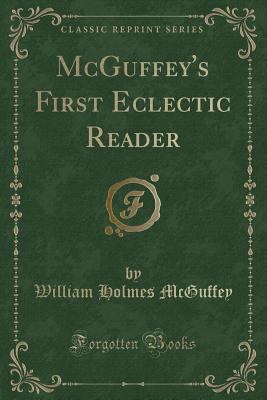 McGuffey's First Eclectic Reader (Classic Reprint) 1333590547 Book Cover