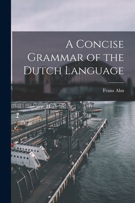 A Concise Grammar of the Dutch Language 1016104812 Book Cover